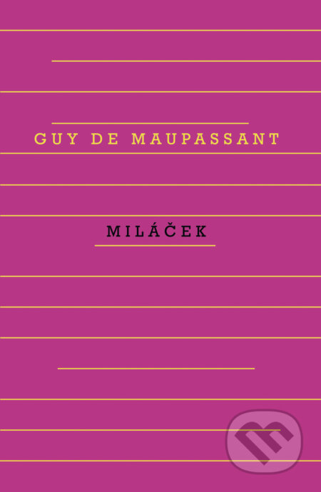 E-kniha: Miláček (Guyde Maupassant). Odeon, 2022 E-kniha: Miláček (Guyde Maupassant). Odeon, 2022