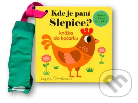 Kniha: Kde je paní Slepice? Knížka do kočárku (Ingela P Arrhenius). Svojtka&Co., 2022 Kniha: Kde je paní Slepice? Knížka do kočárku (Ingela P Arrhenius). Svojtka&Co., 2022