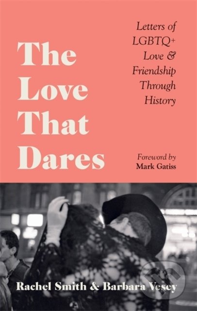 Kniha: The Love That Dares (Rachel Smith a Barbara Vesey). Ilex, 2022 Kniha: The Love That Dares (Rachel Smith a Barbara Vesey). Ilex, 2022