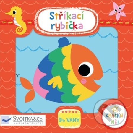 Kniha: Stříkací rybička (Kay Vincent). Svojtka&Co., 2022 Kniha: Stříkací rybička (Kay Vincent). Svojtka&Co., 2022
