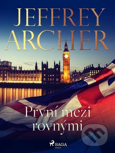 E-kniha: První mezi rovnými (Jeffrey Archer). Saga Egmont E-kniha: První mezi rovnými (Jeffrey Archer). Saga Egmont