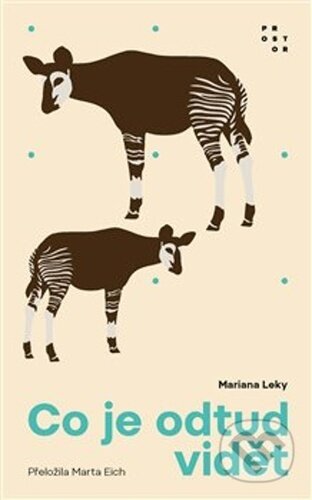 Kniha: Co je odtud vidět (Mariana Leky). Prostor, 2022 Kniha: Co je odtud vidět (Mariana Leky). Prostor, 2022