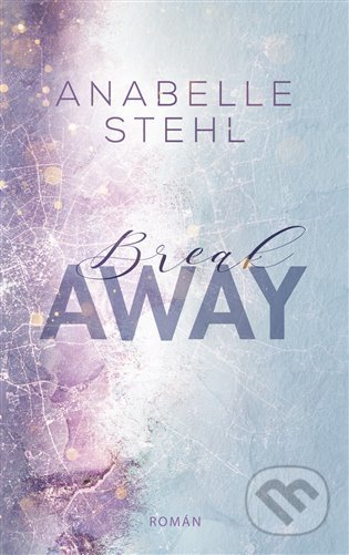 Kniha: BreakAway (český jazyk) (Anabelle Stehl). Red, 2022 Kniha: BreakAway (český jazyk) (Anabelle Stehl). Red, 2022