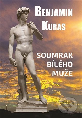 Kniha: Soumrak bílého muže (Benjamin Kuras). Klika, 2022 Kniha: Soumrak bílého muže (Benjamin Kuras). Klika, 2022