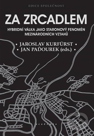 Kniha: Za zrcadlem (Jan Paďourek a Jaroslav Kurfürst). Academia, 2022 Kniha: Za zrcadlem (Jan Paďourek a Jaroslav Kurfürst). Academia, 2022
