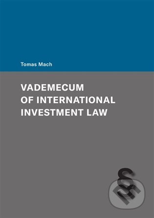 Kniha: Vademecum of International Investment Law (Tomas Mach). Západočeská univerzita v Plzni, 2022 Kniha: Vademecum of International Investment Law (Tomas Mach). Západočeská univerzita v Plzni, 2022
