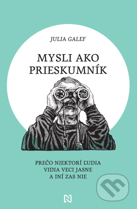 Kniha: Mysli ako prieskumník (Julia Galef). N Press, 2022 Kniha: Mysli ako prieskumník (Julia Galef). N Press, 2022