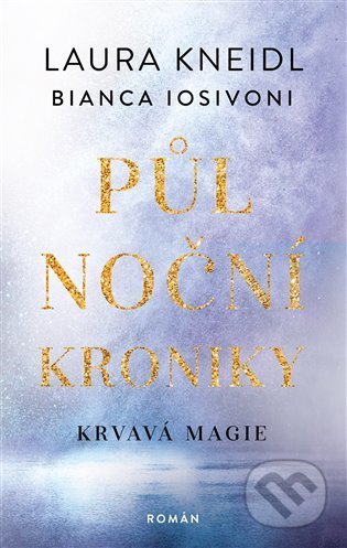 Kniha: Půlnoční kroniky: Krvavá magie (Bianca Iosivoni a Laura Kneidl). Red, 2022 Kniha: Půlnoční kroniky: Krvavá magie (Bianca Iosivoni a Laura Kneidl). Red, 2022