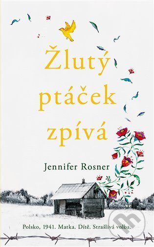Kniha: Žlutý ptáček zpívá (Jennifer Rosner). Kontrast, 2022 Kniha: Žlutý ptáček zpívá (Jennifer Rosner). Kontrast, 2022