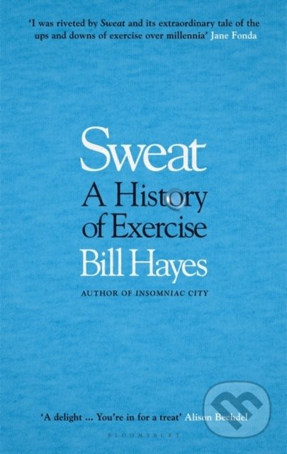 Kniha: Sweat (Bill Hayes). Bloomsbury, 2022 Kniha: Sweat (Bill Hayes). Bloomsbury, 2022