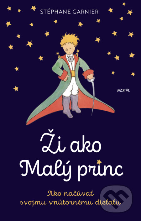 Kniha: Ži ako Malý princ (Stéphane Garnier). Motýľ, 2022 Kniha: Ži ako Malý princ (Stéphane Garnier). Motýľ, 2022