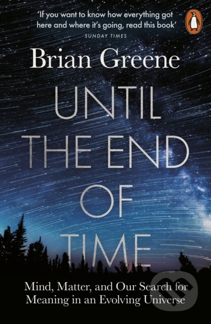 E-kniha: Until the End of Time (Brian Greene). Penguin Books, 2020 E-kniha: Until the End of Time (Brian Greene). Penguin Books, 2020