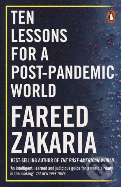 E-kniha: Ten Lessons for a Post-Pandemic World (Fareed Zakaria). Penguin Books, 2020 E-kniha: Ten Lessons for a Post-Pandemic World (Fareed Zakaria). Penguin Books, 2020