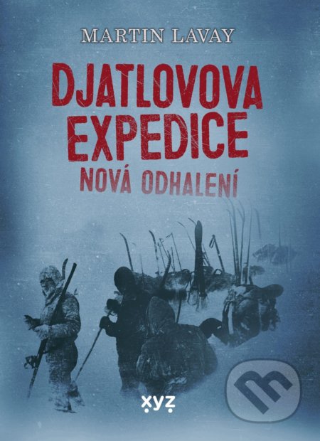 Kniha: Djatlovova expedice: nová odhalení (Martin Lavay). XYZ, 2022 Kniha: Djatlovova expedice: nová odhalení (Martin Lavay). XYZ, 2022