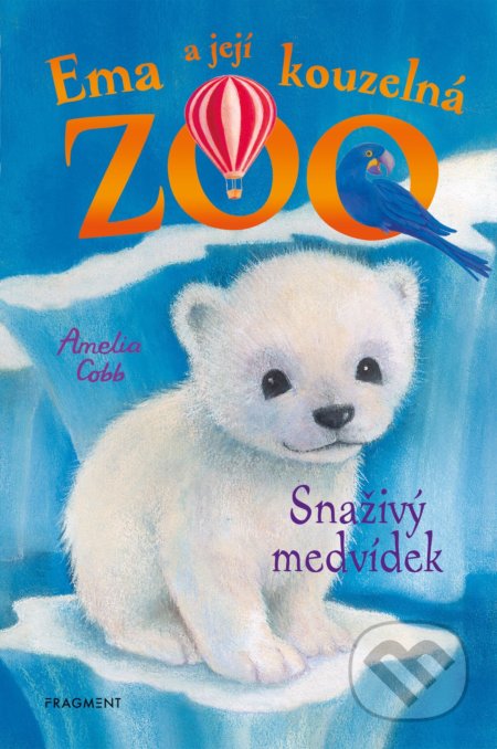 Kniha: Ema a její kouzelná zoo: Snaživý medvídek (Amelia Cobb). Nakladatelství Fragment, 2022 Kniha: Ema a její kouzelná zoo: Snaživý medvídek (Amelia Cobb). Nakladatelství Fragment, 2022