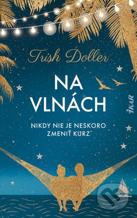 Kniha: Na vlnách (Trish Doller). Ikar, 2022 Kniha: Na vlnách (Trish Doller). Ikar, 2022