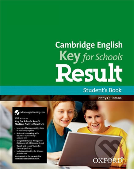 Kniha: Cambridge English Key for Schools Result Student´s Book with Online Practice (Jenny Quintana). Oxford University Press, 2013 Kniha: Cambridge English Key for Schools Result Student´s Book with Online Practice (Jenny Quintana). Oxford University Press, 2013