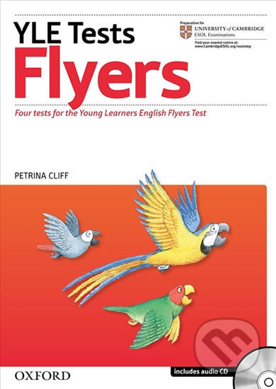 Kniha: Cambridge Young Learner´s English Tests Flyers Teacher´s Pack (Petrina Cliff). Oxford University Press, 2007 Kniha: Cambridge Young Learner´s English Tests Flyers Teacher´s Pack (Petrina Cliff). Oxford University Press, 2007