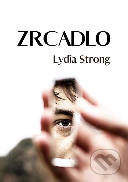 E-kniha: Zrcadlo (Lydia Strong). E-knihy jedou E-kniha: Zrcadlo (Lydia Strong). E-knihy jedou