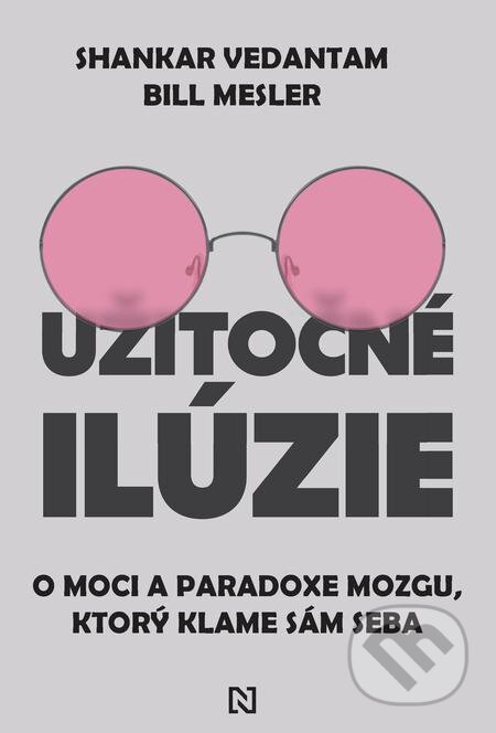 E-kniha: Užitočné ilúzie (Bill Mesler a Shankar Vedantam). N Press, 2022 E-kniha: Užitočné ilúzie (Bill Mesler a Shankar Vedantam). N Press, 2022