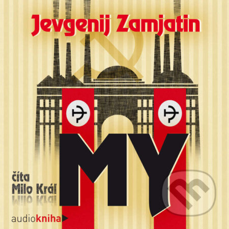 Audiokniha: My (Jevgenij Zamjatin). 582 s.r.o., 2022 Audiokniha: My (Jevgenij Zamjatin). 582 s.r.o., 2022