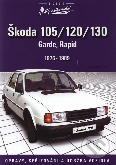 Kniha: Škoda 105/120/130 - údržba a opravy (Jerzy Jalowiecki). Computer Press, 2003 Kniha: Škoda 105/120/130 - údržba a opravy (Jerzy Jalowiecki). Computer Press, 2003