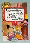 Kniha: Keramika pro malé i větší umělce 2. díl (Alena Kýrová). Computer Press, 2003 Kniha: Keramika pro malé i větší umělce 2. díl (Alena Kýrová). Computer Press, 2003