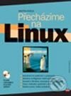 Kniha: Přecházíme na Linux (Martin Kysela). Computer Press, 2003 Kniha: Přecházíme na Linux (Martin Kysela). Computer Press, 2003