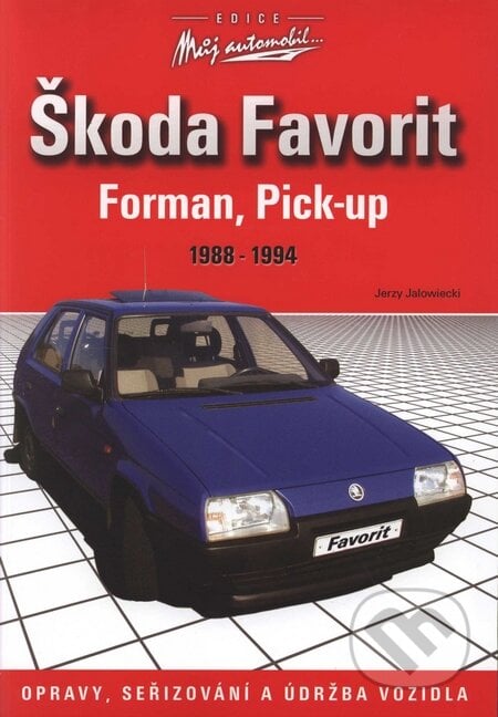 Škoda Favorit, Forman, Pick-up - Jerzy Jalowiecki, Computer Press, 2003