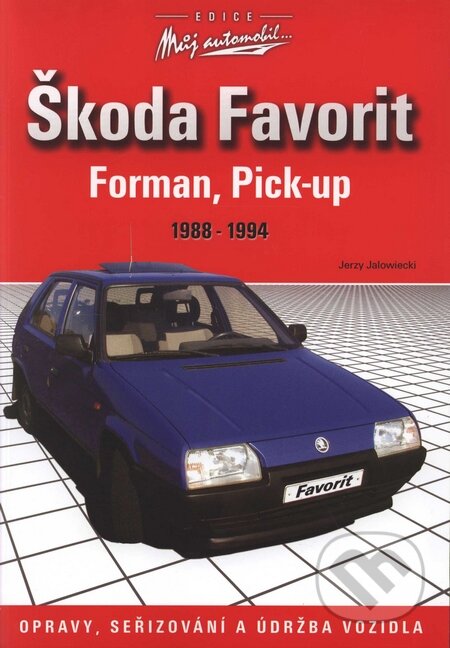 Kniha: Škoda Favorit, Forman, Pick-up (Jerzy Jalowiecki). Computer Press, 2003 Kniha: Škoda Favorit, Forman, Pick-up (Jerzy Jalowiecki). Computer Press, 2003