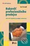 Kniha: Rukověť profesionálního prodejce - jak vést úspěšné prodejní rozhovory (Karl Herndl). Grada, 2003 Kniha: Rukověť profesionálního prodejce - jak vést úspěšné prodejní rozhovory (Karl Herndl). Grada, 2003