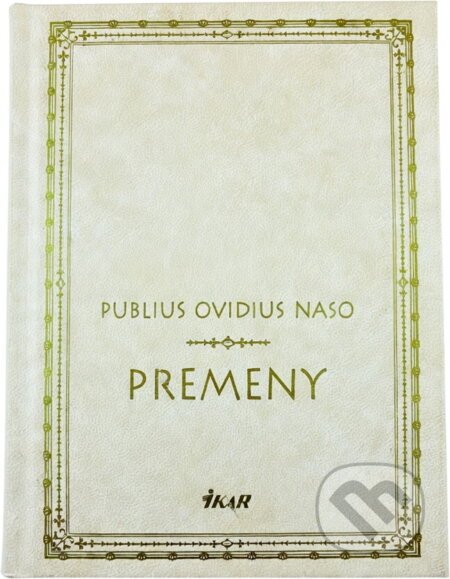Kniha: Premeny (Publius Ovidius Naso). Ikar, 2003 Kniha: Premeny (Publius Ovidius Naso). Ikar, 2003