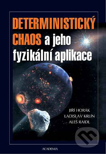 Kniha: Deterministický chaos a jeho fyzikální aplikace (Aleš Raidl, Jiří Horák a Ladislav Krlín). Academia, 2003 Kniha: Deterministický chaos a jeho fyzikální aplikace (Aleš Raidl, Jiří Horák a Ladislav Krlín). Academia, 2003