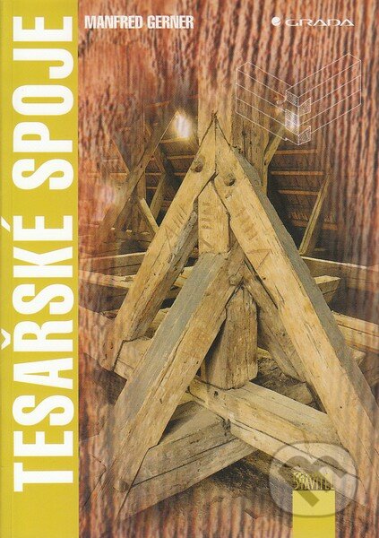 Kniha: Tesařské spoje (Manfred Gerner). Grada, 2003 Kniha: Tesařské spoje (Manfred Gerner). Grada, 2003
