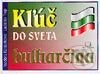 Kniha: Kľuč do sveta - bulharčina (Ladislav Trup a Teodora Kosturková). Kniha-Spoločník, 2003 Kniha: Kľuč do sveta - bulharčina (Ladislav Trup a Teodora Kosturková). Kniha-Spoločník, 2003