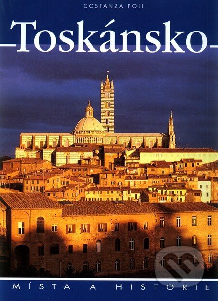 Kniha: Toskánsko (Constanza Poli). Slovart CZ, 2003 Kniha: Toskánsko (Constanza Poli). Slovart CZ, 2003