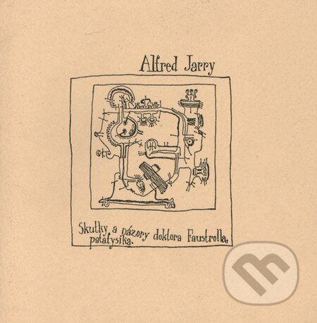 Kniha: Skutky a názory doktora Faustrolla, patafysika (Alfred Jarry). Herrmann & synové, 2003 Kniha: Skutky a názory doktora Faustrolla, patafysika (Alfred Jarry). Herrmann & synové, 2003