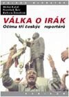 Kniha: Válka o Irák, Očima tří českých reportérů (Michal Kubal, František Šulc a Barbora Šámalová). Volvox Globator, 2003 Kniha: Válka o Irák, Očima tří českých reportérů (Michal Kubal, František Šulc a Barbora Šámalová). Volvox Globator, 2003