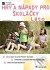 Kniha: Hry a nápady pro školáčky - Léto (Zdenka Marková). Grada, 2003 Kniha: Hry a nápady pro školáčky - Léto (Zdenka Marková). Grada, 2003
