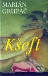 Kniha: Kšeft (Marián Grupač). Slovenský spisovateľ, 2003 Kniha: Kšeft (Marián Grupač). Slovenský spisovateľ, 2003