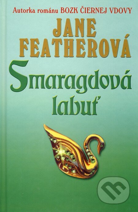 Kniha: Smaragdová labuť (Jane Feather). Slovenský spisovateľ, 2003 Kniha: Smaragdová labuť (Jane Feather). Slovenský spisovateľ, 2003