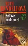 Kniha: Keď raz príde smrť (Ruth Rendell). Slovenský spisovateľ, 2003 Kniha: Keď raz príde smrť (Ruth Rendell). Slovenský spisovateľ, 2003