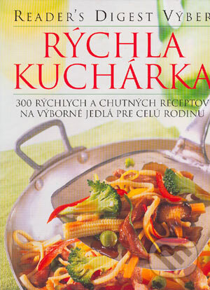 Kniha: Rýchla kuchárka (Autorský kolektiv). Reader´s Digest Výběr, 2003 Kniha: Rýchla kuchárka (Autorský kolektiv). Reader´s Digest Výběr, 2003