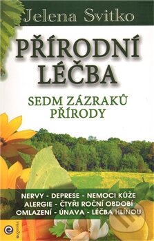 Kniha: Přírodní léčba - Sedm zázraků přírody (Jelena Svitková). Eugenika, 2012 Kniha: Přírodní léčba - Sedm zázraků přírody (Jelena Svitková). Eugenika, 2012