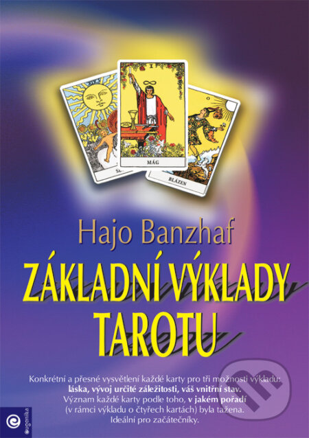 Kniha: Základní výklady tarotu (Hajo Banzhaf). Eugenika, 2003 Kniha: Základní výklady tarotu (Hajo Banzhaf). Eugenika, 2003