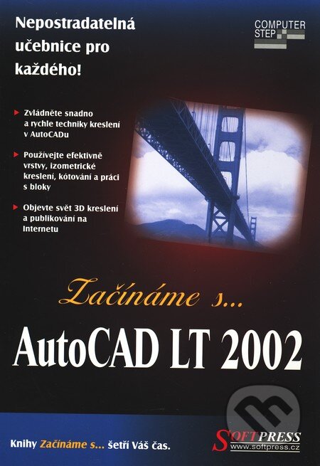 Kniha: Začínáme s… AutoCAD LT 2002 (Paul Whelan). SoftPress, 2003 Kniha: Začínáme s… AutoCAD LT 2002 (Paul Whelan). SoftPress, 2003