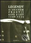 Kniha: Legendy o svatém Františkovi z let 1226-1235 (Autorský kolektív). Ottobre 12, 2003 Kniha: Legendy o svatém Františkovi z let 1226-1235 (Autorský kolektív). Ottobre 12, 2003