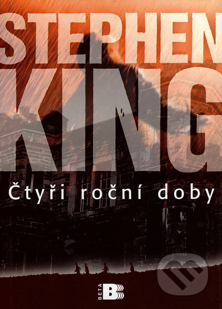 Kniha: Čtyři roční doby (Stephen King). BETA - Dobrovský, 2003 Kniha: Čtyři roční doby (Stephen King). BETA - Dobrovský, 2003