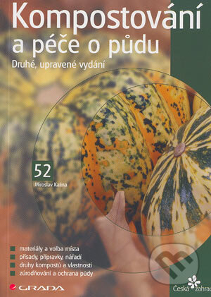 Kniha: Kompostování a péče o půdu (Miroslav Kalina). Grada, 2004 Kniha: Kompostování a péče o půdu (Miroslav Kalina). Grada, 2004