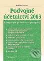 Kniha: Podvojné účetnictví 2003 - komplexní průvodce s předpisy (Autorský kolektív). Grada, 2003 Kniha: Podvojné účetnictví 2003 - komplexní průvodce s předpisy (Autorský kolektív). Grada, 2003